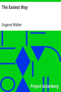 The Easiest Way  Representative Plays by American Dramatists: 1856-1911