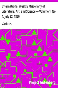 International Weekly Miscellany of Literature, Art, and Science — Volume 1, No. 4, July 22, 1850