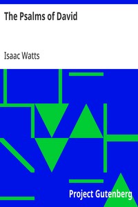 The Psalms of David Imitated in the Language of the New Testament and Applied to the Christian State and Worship
