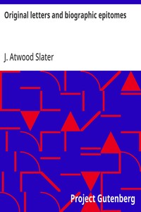 Original letters and biographic epitomes