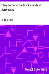 Edwy the Fair or the First Chronicle of Aescendune  A Tale of the Days of Saint Dunstan