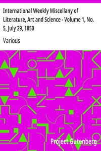 International Weekly Miscellany of Literature, Art and Science - Volume 1, No. 5, July 29, 1850