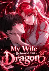 My Wife Returned As A Dragon